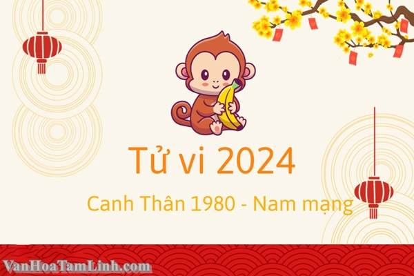 Tử vi tuổi Canh Thân năm 2024 nam mạng: Luận giải vận hạn – tài lộc – sự nghiệp chuẩn xác