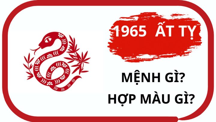 1965 nam mệnh gì theo ngũ hành