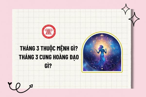 Biểu tượng 12 cung hoàng đạo, giải đáp tháng 3 mệnh gì theo chiêm tinh