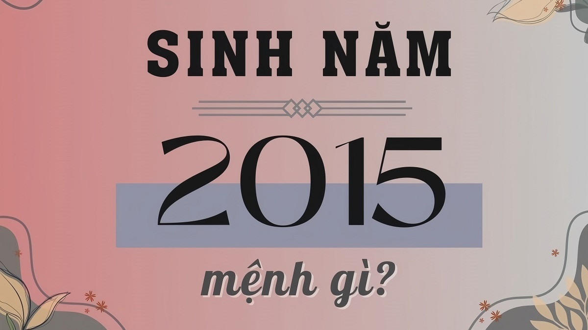 Người sinh năm 2015 thuộc mệnh Sa Trung Kim