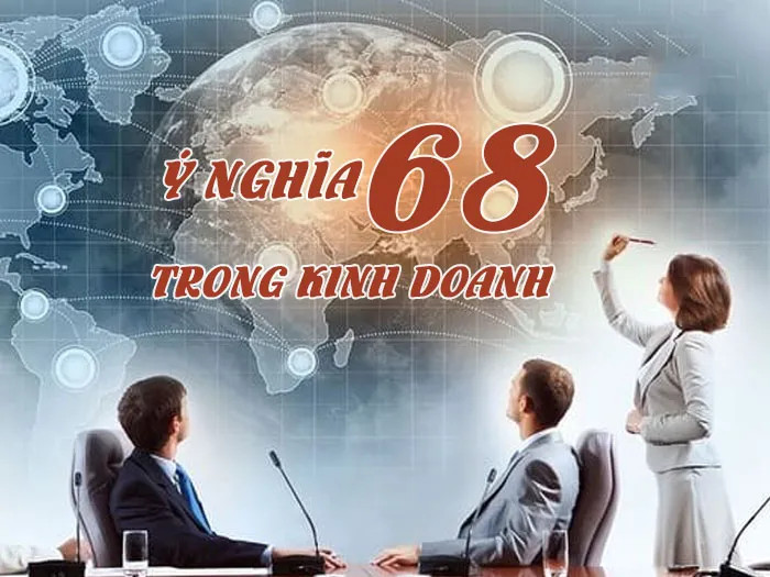 số 68 hợp mệnh gì trong kinh doanh buôn bán