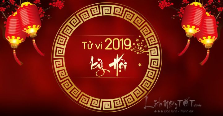 Tử Vi 2019: Dự Báo Chi Tiết Cho 12 Con Giáp và Phong Thủy Năm Kỷ Hợi