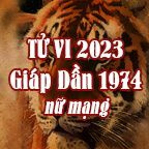 Tử vi tuổi Giáp Dần nữ mạng năm 2023: Luận giải vận mệnh chi tiết & chuẩn xác