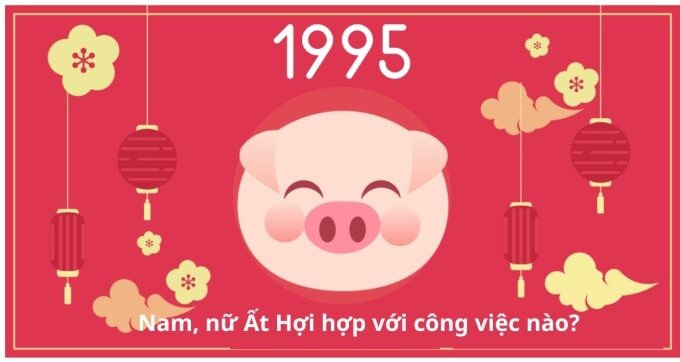 Các công việc phù hợp với người sinh năm 1995