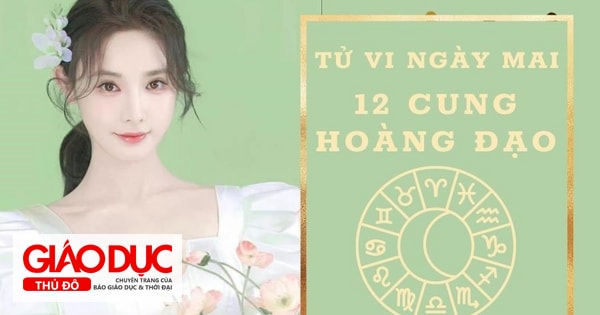 Tử vi ngày mai 12 cung hoàng đạo: Dự đoán chi tiết tình yêu, tài lộc & sức khỏe