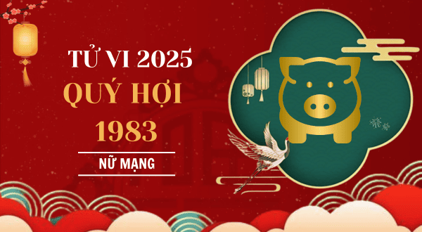 Tử vi tuổi Quý Hợi nữ mạng 1983 năm 2022: Luận giải chi tiết vận mệnh – tài lộc – tình duyên – sức khỏe