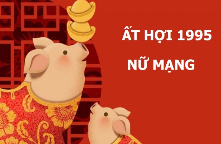 Tử vi nữ 1995 năm 2022: Dự đoán vận hạn Ất Hợi chi tiết & chính xác nhất