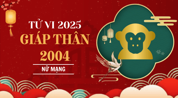 Tử vi tuổi Giáp Thân 2004 nữ mạng năm 2023: Giải mã vận mệnh, học hành, tình duyên và tài lộc