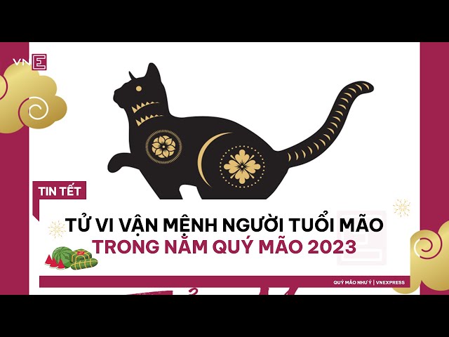 Tử Vi Tuổi Mão Năm 2023: Dự Báo Vận Mệnh & Những Chuyển Biến Quan Trọng
