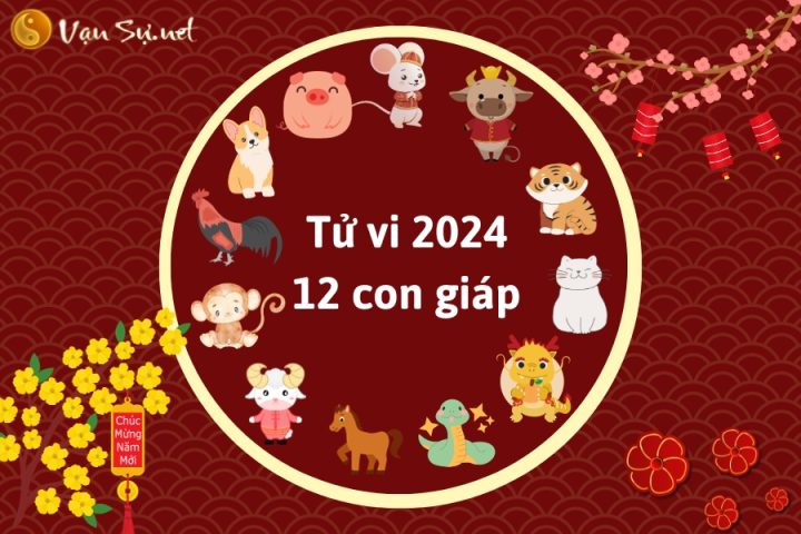 Xem tử vi năm 2024 theo ngày tháng năm sinh chi tiết & chuẩn xác nhất