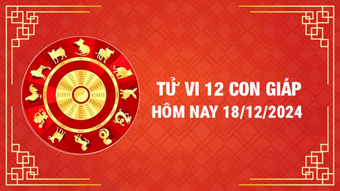 Tử Vi 12 Con Giáp Ngày 18