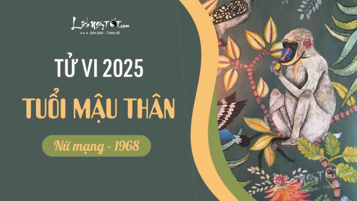 Tử Vi Trọn Đời Tuổi Mậu Thân 1968 Nữ Mạng (Chi Tiết & Chính Xác Nhất)