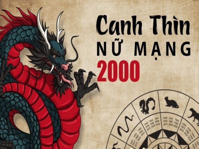 Tử vi 2000 – Canh Thìn sinh năm 2000 mệnh gì, hợp tuổi nào, vận mệnh trọn đời