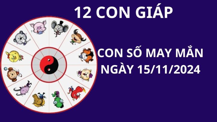 Tử vi ngày 15/11 12 con giáp