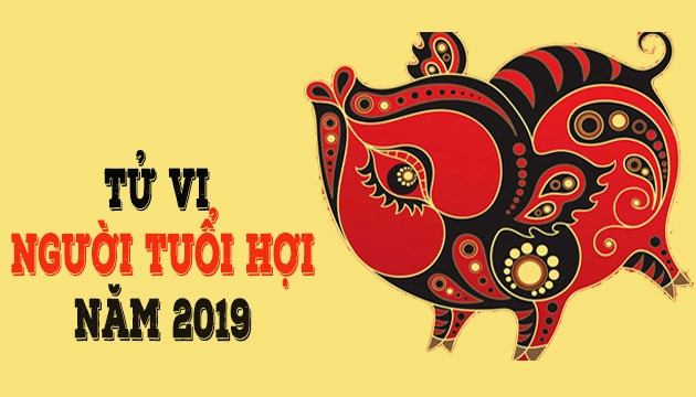 Tử vi tuổi Hợi năm 2019