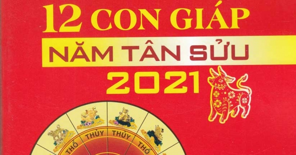 Xem Tử Vi 12 Con Giáp 2021: Dự Báo Vận Mệnh, Tình Duyên, Công Danh