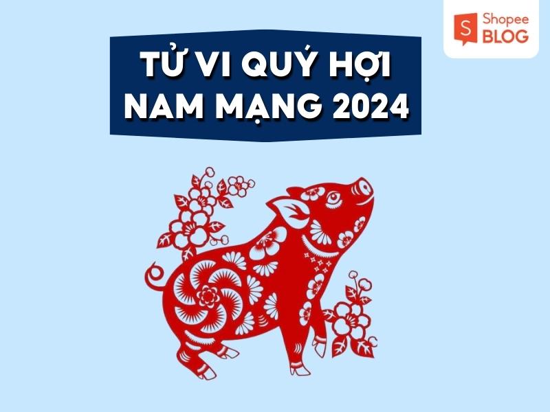 Tử vi tuổi Quý Hợi năm 2024 nam mạng: Dự đoán vận hạn – tài lộc – sức khỏe chi tiết nhất