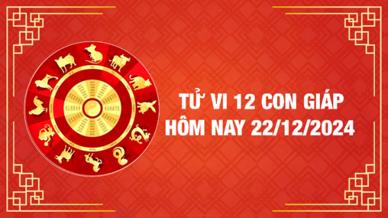 Tử Vi Ngày 22/12 Của 12 Con Giáp: Dự Đoán Chi Tiết Tài Lộc – Tình Duyên – Sự Nghiệp