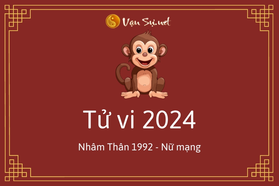 Tử vi tuổi Nhâm Thân 1992 nữ mạng 2024