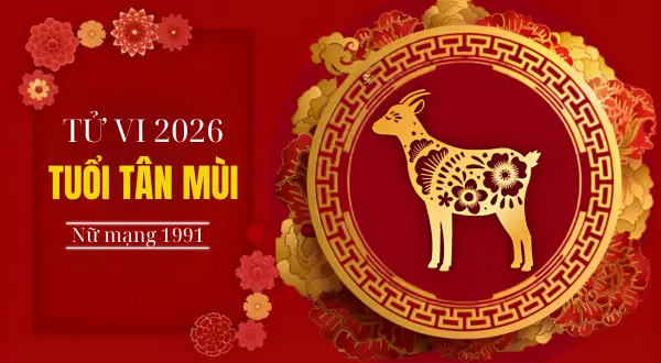 Tử vi nữ Tân Mùi 1991 năm 2026 chi tiết