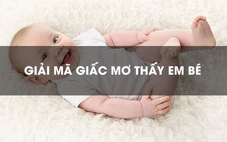 Em bé xuất hiện trong giấc mơ đánh đề số mấy