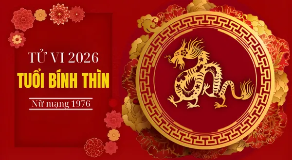 Tử vi nữ Bính Thìn 1976 năm 2026 chi tiết