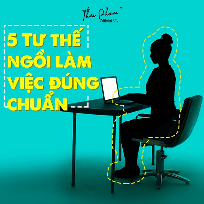 Vị trí ngồi làm việc hợp lý cho sức khỏe