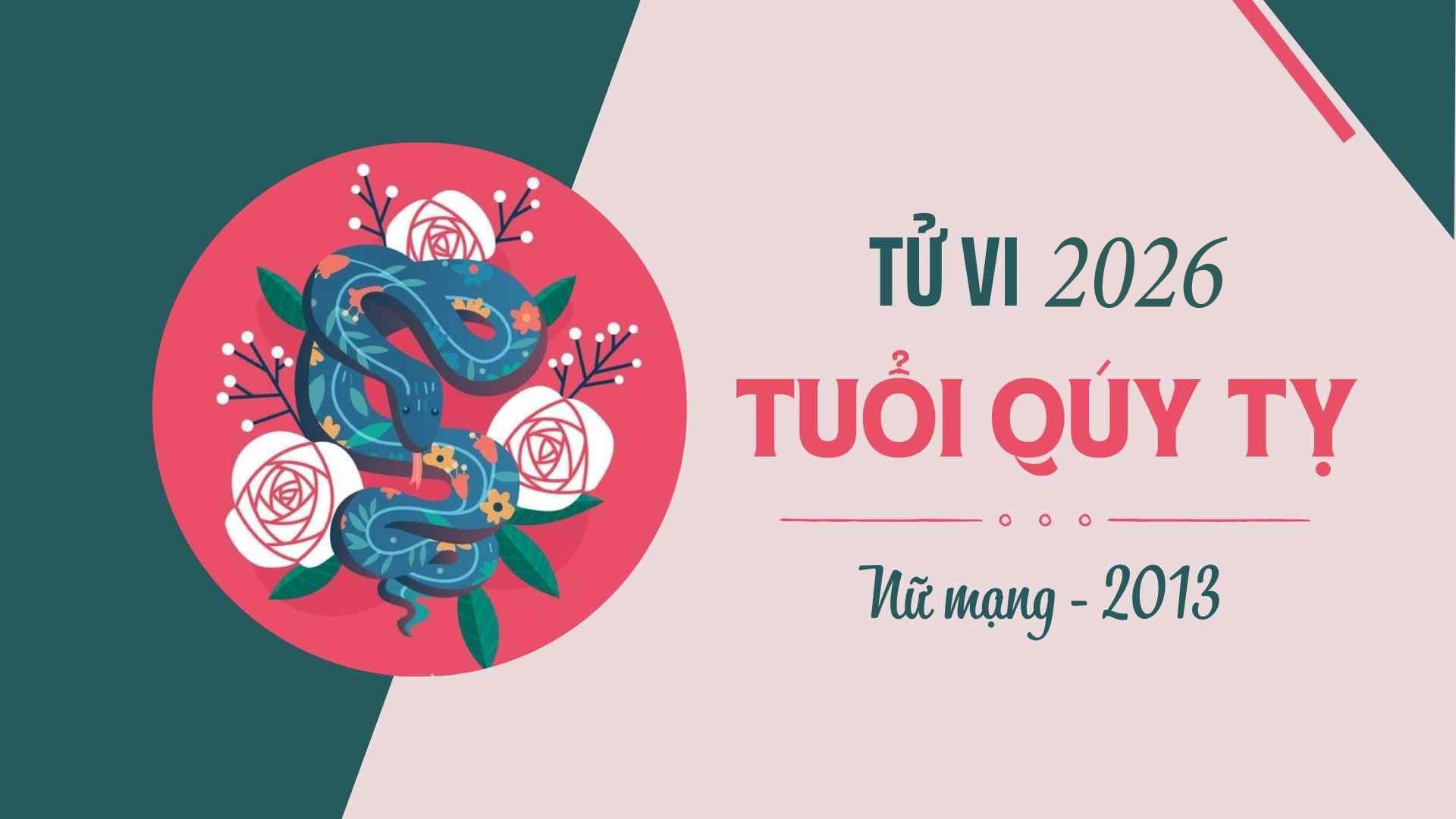 Tử vi tuổi Quý Tỵ 2013 nữ mạng năm 2026