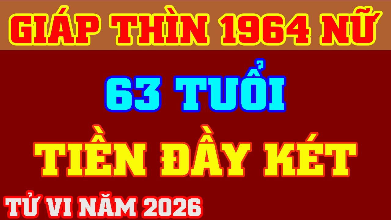 Tử vi nữ Giáp Thìn 1964 năm 2026 chuẩn xác