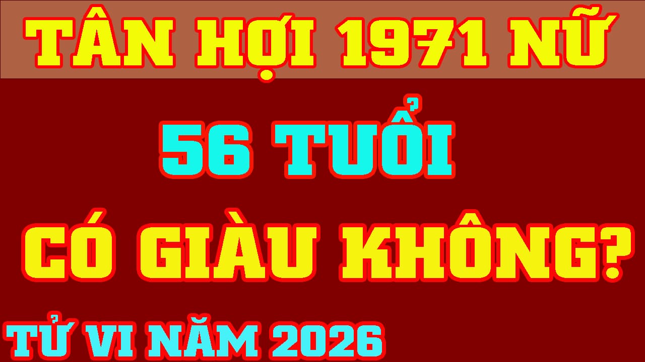 Tử vi nữ Tân Hợi 1971 năm 2026 chi tiết