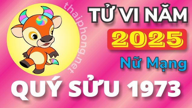 Tử vi tuổi Quý Sửu 1973 nữ mạng năm 2025