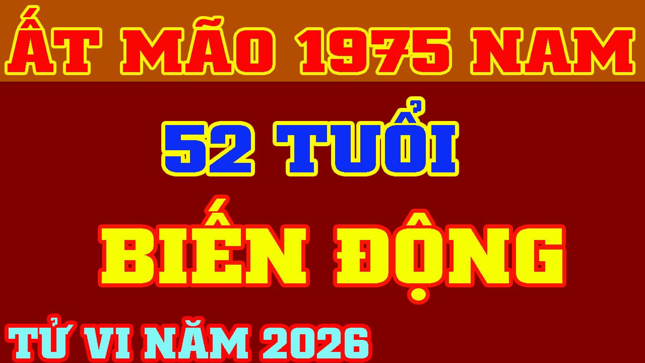 Tử vi nam Ất Mão 1975 năm 2026 chi tiết