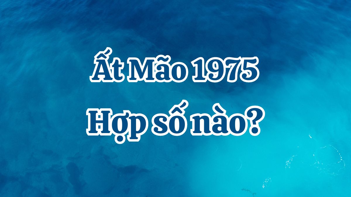 Người tuổi Ất Mão 1975 phong thủy may mắn