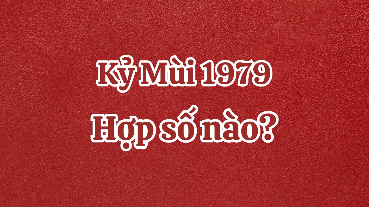 Tuổi Kỷ Mùi 1979 và phong thủy hợp mệnh