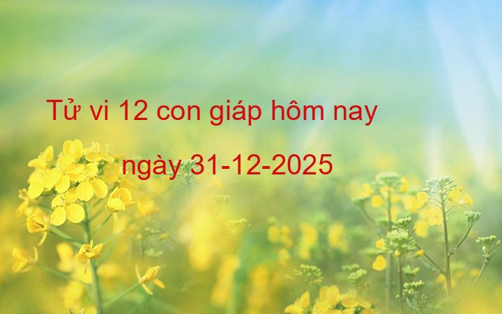 Tử vi 12 con giáp hôm nay theo thiên mệnh