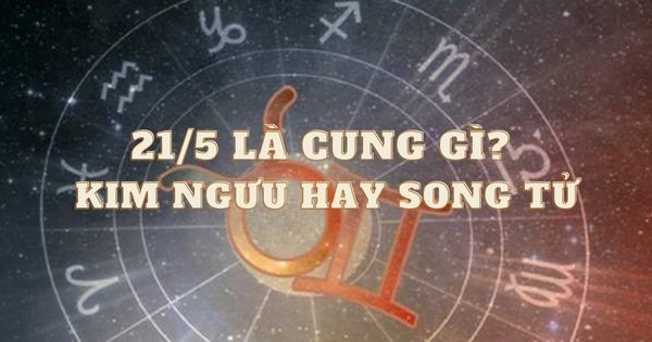 21/5 là cung nào