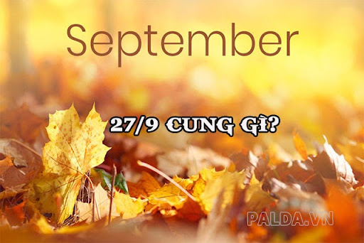 Ngày 27 tháng 9 thuộc cung hoàng đạo nào