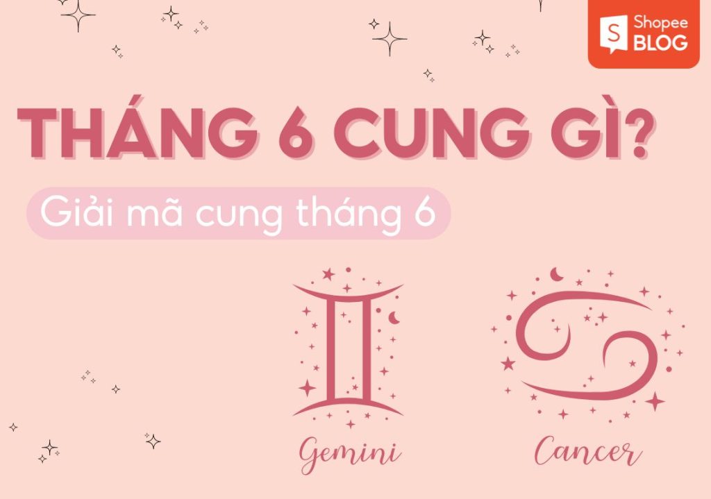 Cung hoàng đạo tháng 6 nổi bật