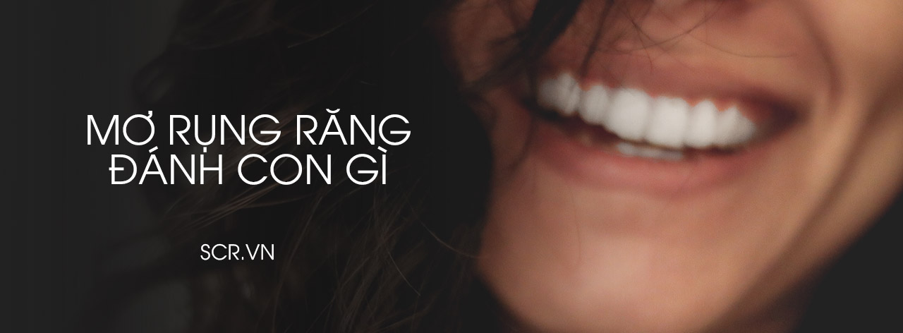 Nằm mơ thấy rụng răng không chảy máu đánh đề số gì