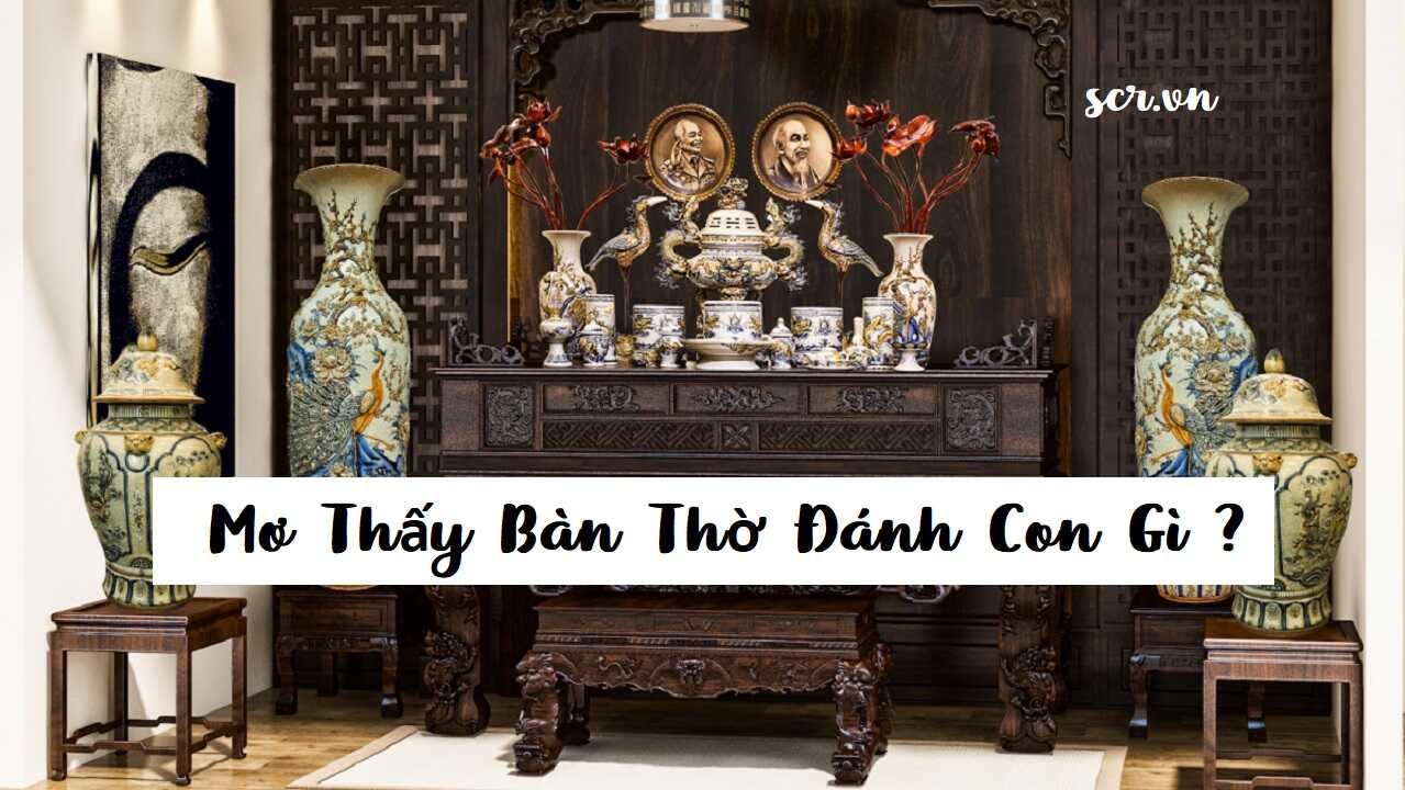 Bàn thờ nhà người khác trong giấc mơ đánh đề số gì