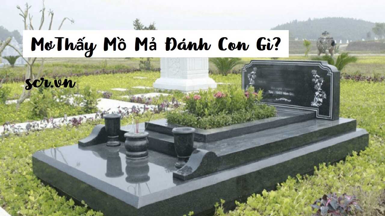 Mơ thấy hai ngôi mộ nên đánh đề số nào