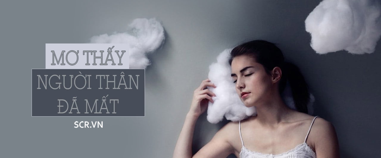 Ngủ mơ thấy người thân mất nên đánh số gì