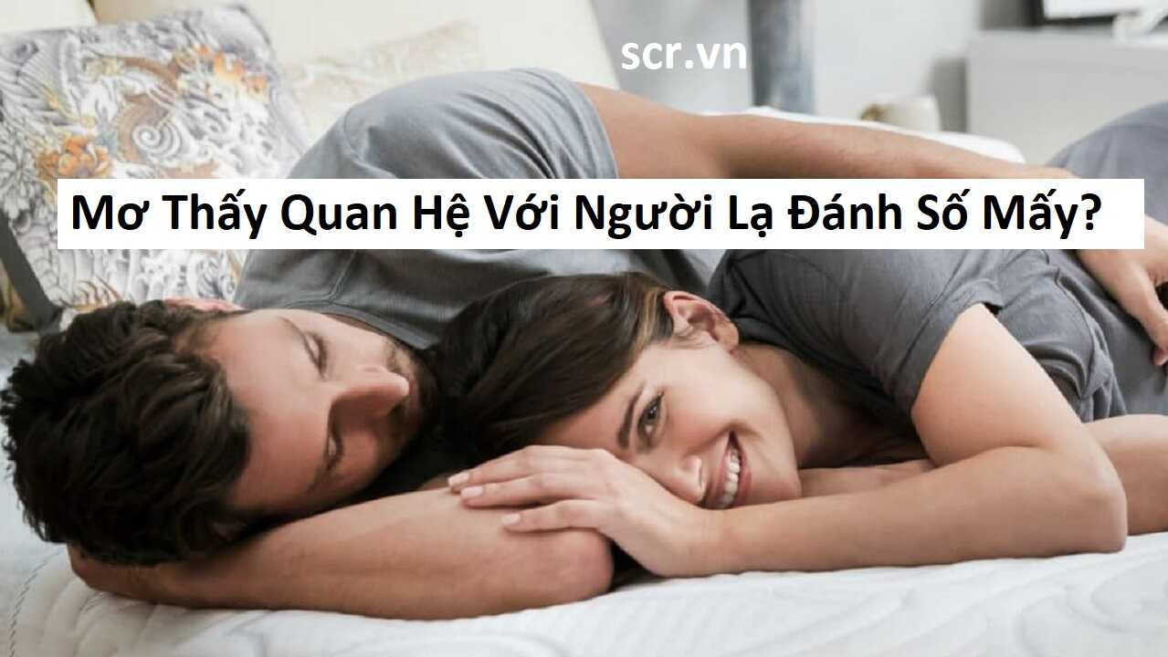 Người đàn ông mơ thấy quan hệ với cô gái lạ