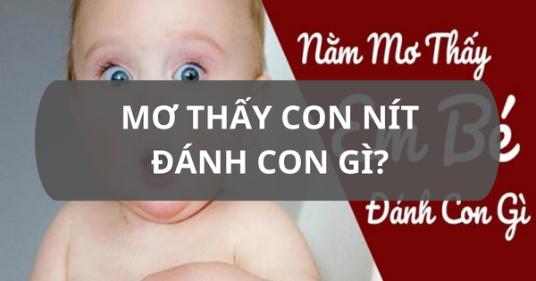 Em bé trong giấc mơ nên đánh con số nào