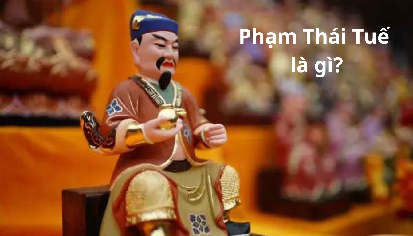 Phạm Thái Tuế Là Gì? Góc Nhìn Thực Tế & Ảnh Hưởng Đến Cuộc Sống, Công Việc, Gia Đình Phạm thái tuế là gì ý nghĩa và cách hóa giải
