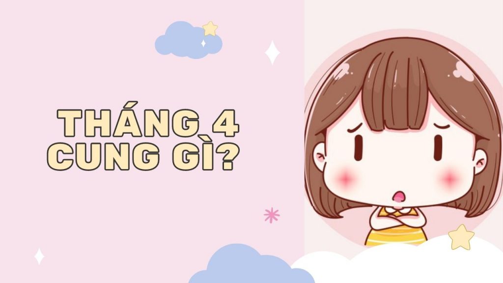 Cung hoàng đạo tháng 4 là gì