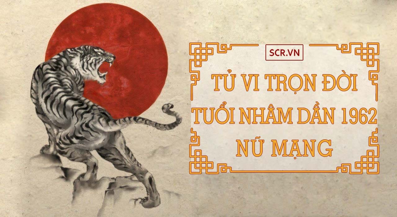 Tử vi tuổi Nhâm Dần 1962 nữ mạng năm 2025
