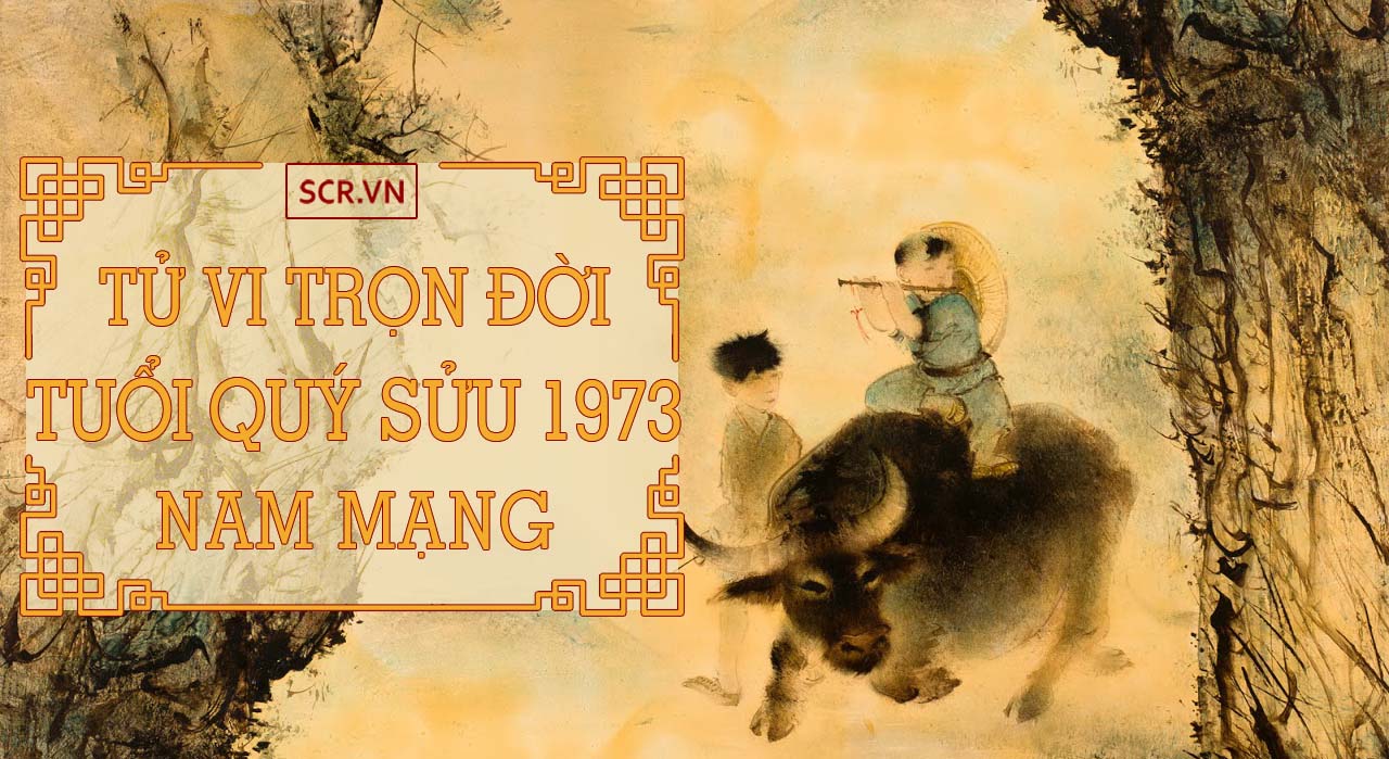 Tử vi nam Quý Sửu 1973