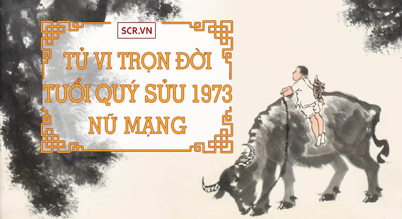 Tử vi nữ mạng Quý Sửu 1973