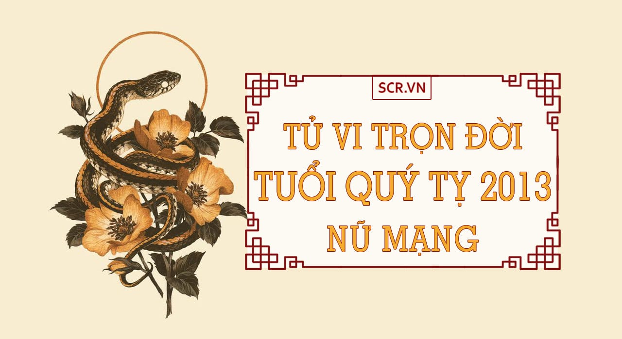 Tử vi tuổi Quý Tỵ 2013 nữ mạng năm 2026